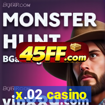 x.02 casino